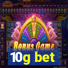 10g bet